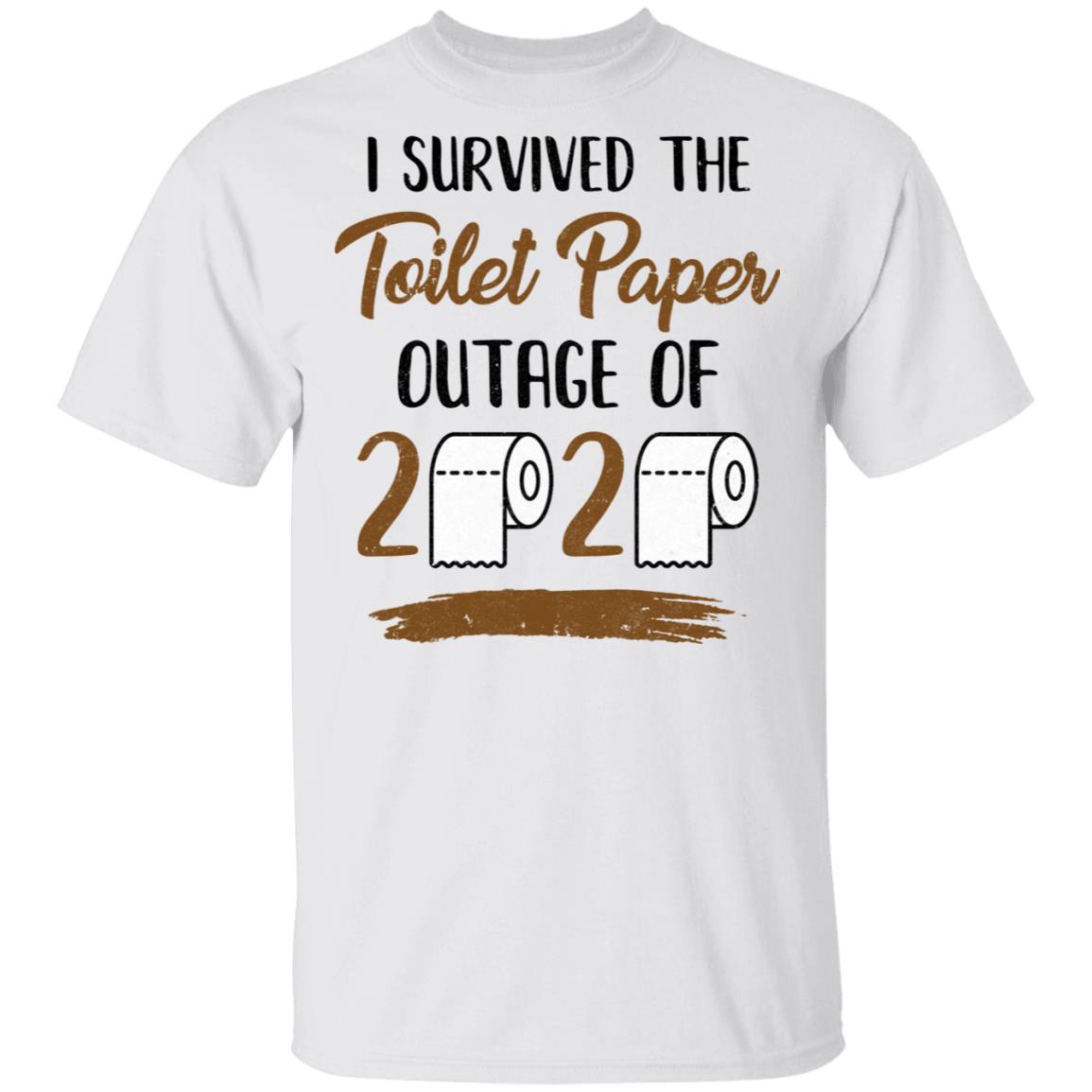 I Survived The Toilet Paper Outage Funny T-Shirt I Survived The Toilet Paper Outage Funny T-Shirt