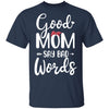 Good Moms Say Bad Words Funny Mothers Day Gifts T-Shirt & Tank Top | Teecentury.com
