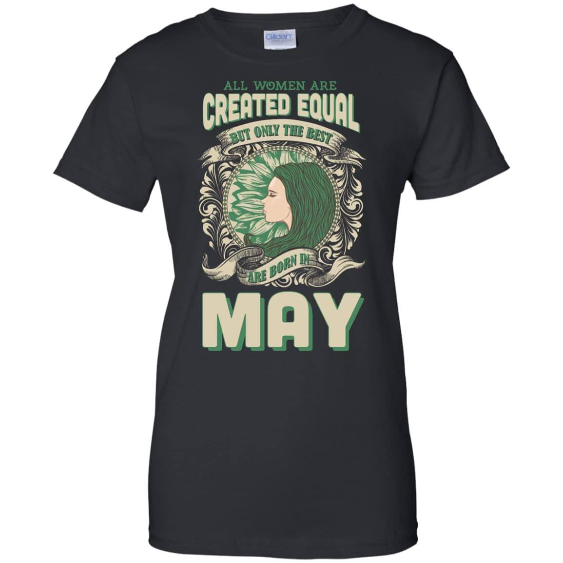 All Women Are Created Equal The Best Born In MAY T-Shirt & Hoodie | Teecentury.com