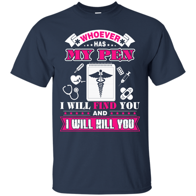 Whoever Has My Pen I Will Find You And I Will Kill You T-Shirt & Hoodie | Teecentury.com