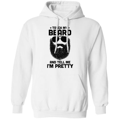Touch My Beard And Tell Me I'm Pretty Bearded Man T-Shirt & Hoodie | Teecentury.com