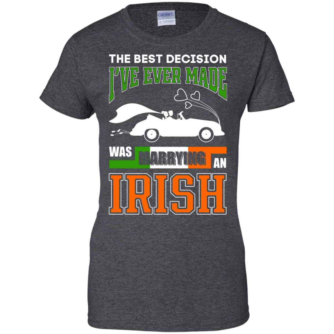 I've Ever Made Was Marrying An Irish T-Shirt & Hoodie | Teecentury.com
