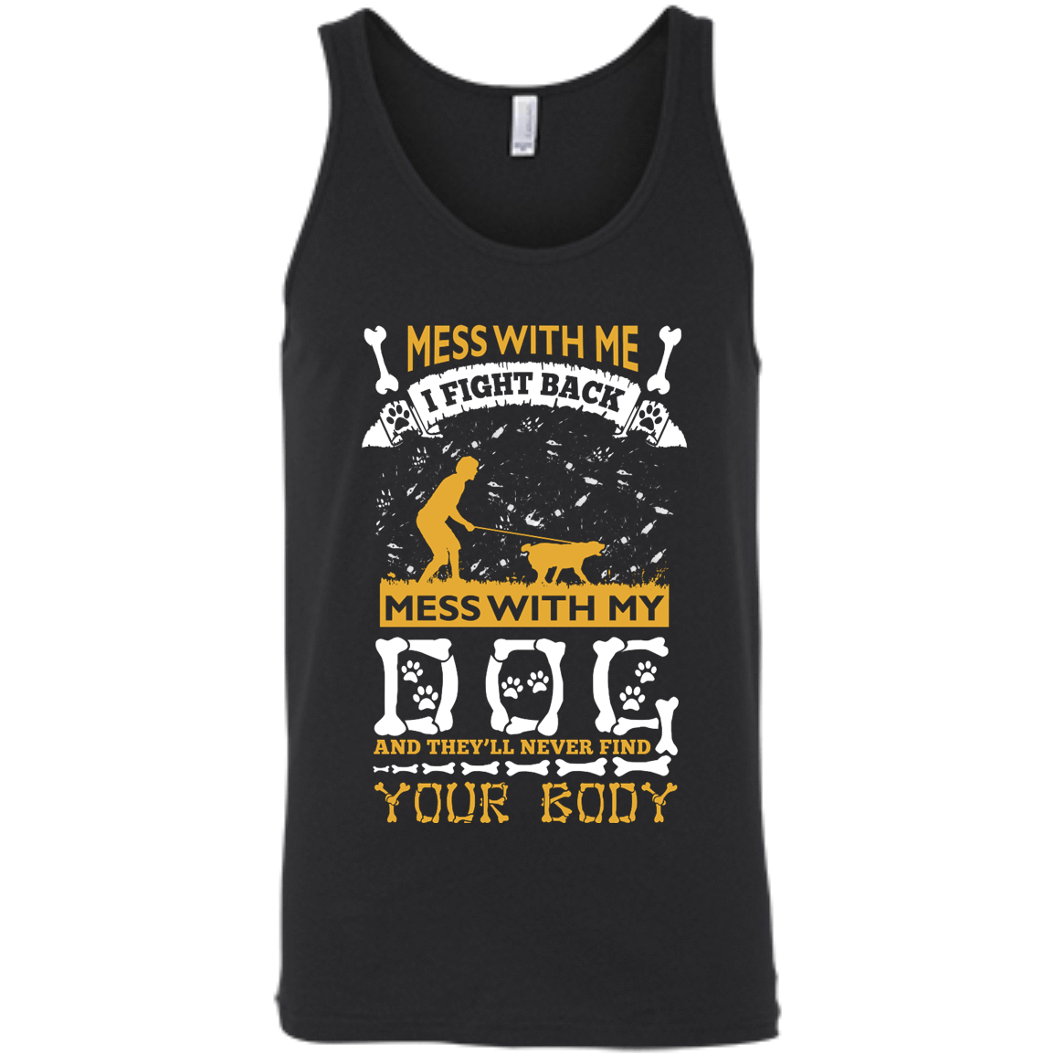 Mess With My Dog And They'll Never Find Your Body T-Shirt & Hoodie | Teecentury.com