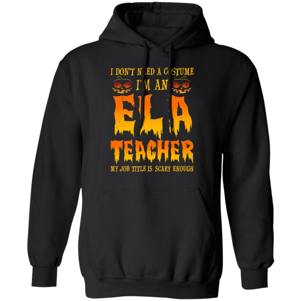 Halloween I Don't Need A Costume I'm An ELA Teacher T-Shirt & Hoodie | Teecentury.com