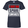 Funny I Got No Spare Smokes T-Shirt & Hoodie | Teecentury.com