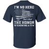 I'm No Hero But I Had The Honor Of Knowing A Few T-Shirt & Hoodie | Teecentury.com