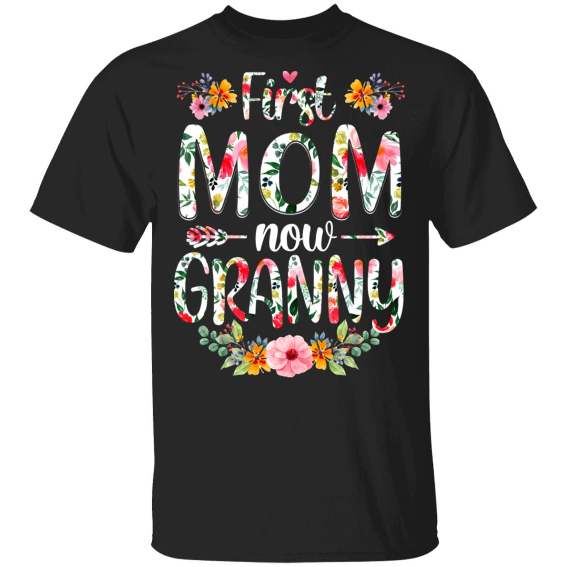 First Mom Now Granny Funny New Granny Mother's Day Gifts Shirt