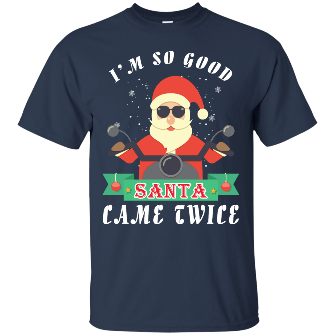 I'm So Good Santa Came Twice T-Shirt & Hoodie | Teecentury.com