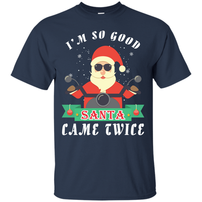 I'm So Good Santa Came Twice T-Shirt & Hoodie | Teecentury.com