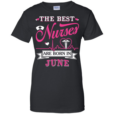 The Best Nurses Are Born In June T-Shirt & Hoodie | Teecentury.com