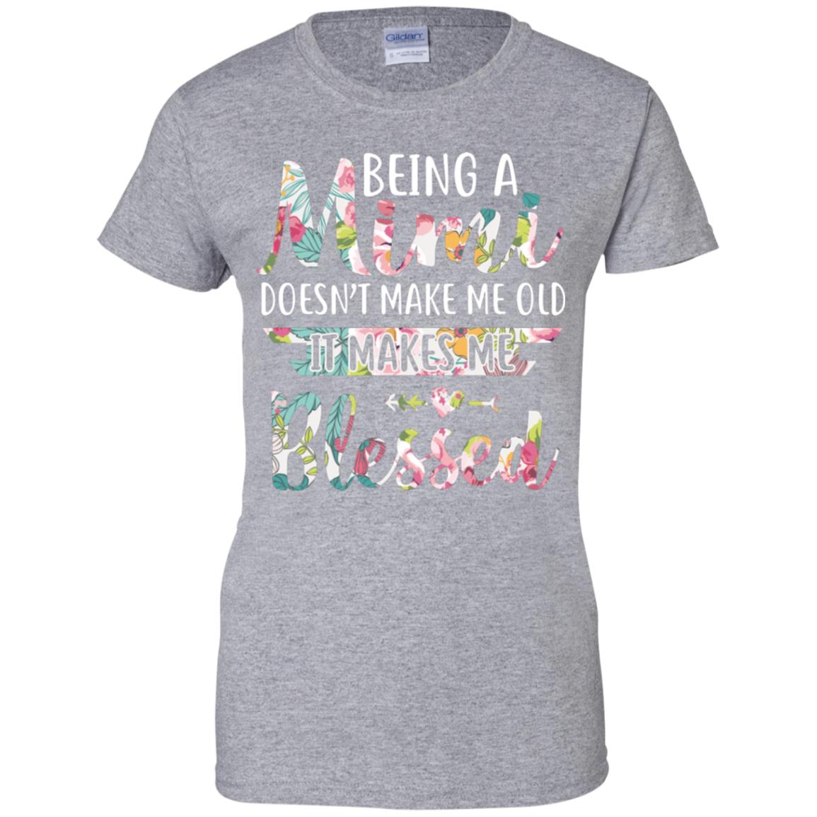Being A Mimi Doesn't Make Me Old It Makes Me Blessed T-Shirt & Hoodie | Teecentury.com