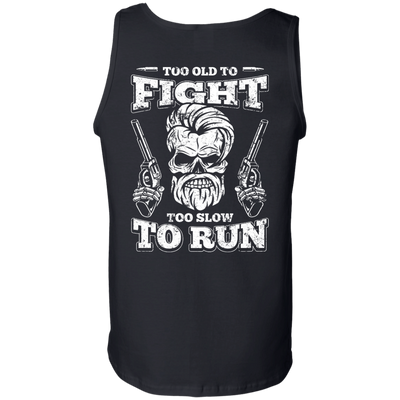 Too Old To Fight Too Slow To Run T-Shirt & Hoodie | Teecentury.com