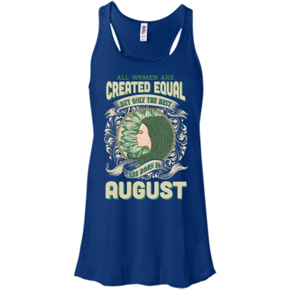 All Women Are Created Equal The Best Born In AUGUST T-Shirt & Hoodie | Teecentury.com