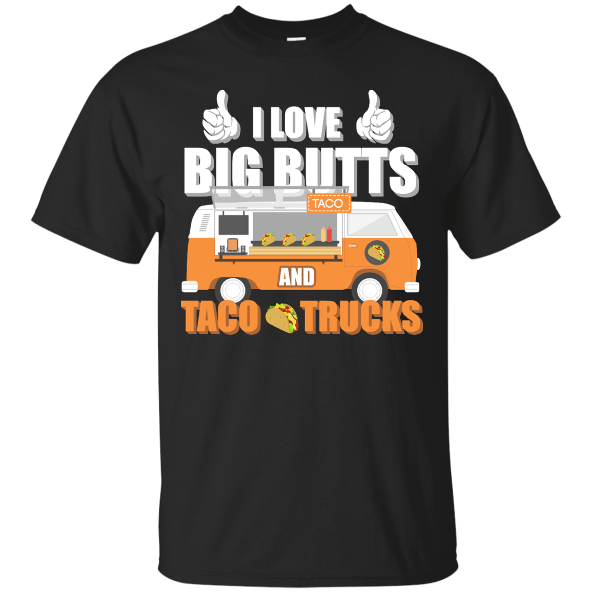I Love Big Butts And Taco Trucks T-Shirt & Hoodie | Teecentury.com