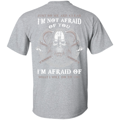 Viking I Am Not Afraid Of You I Am Afraid Of What I Will Do To You T-Shirt & Hoodie | Teecentury.com