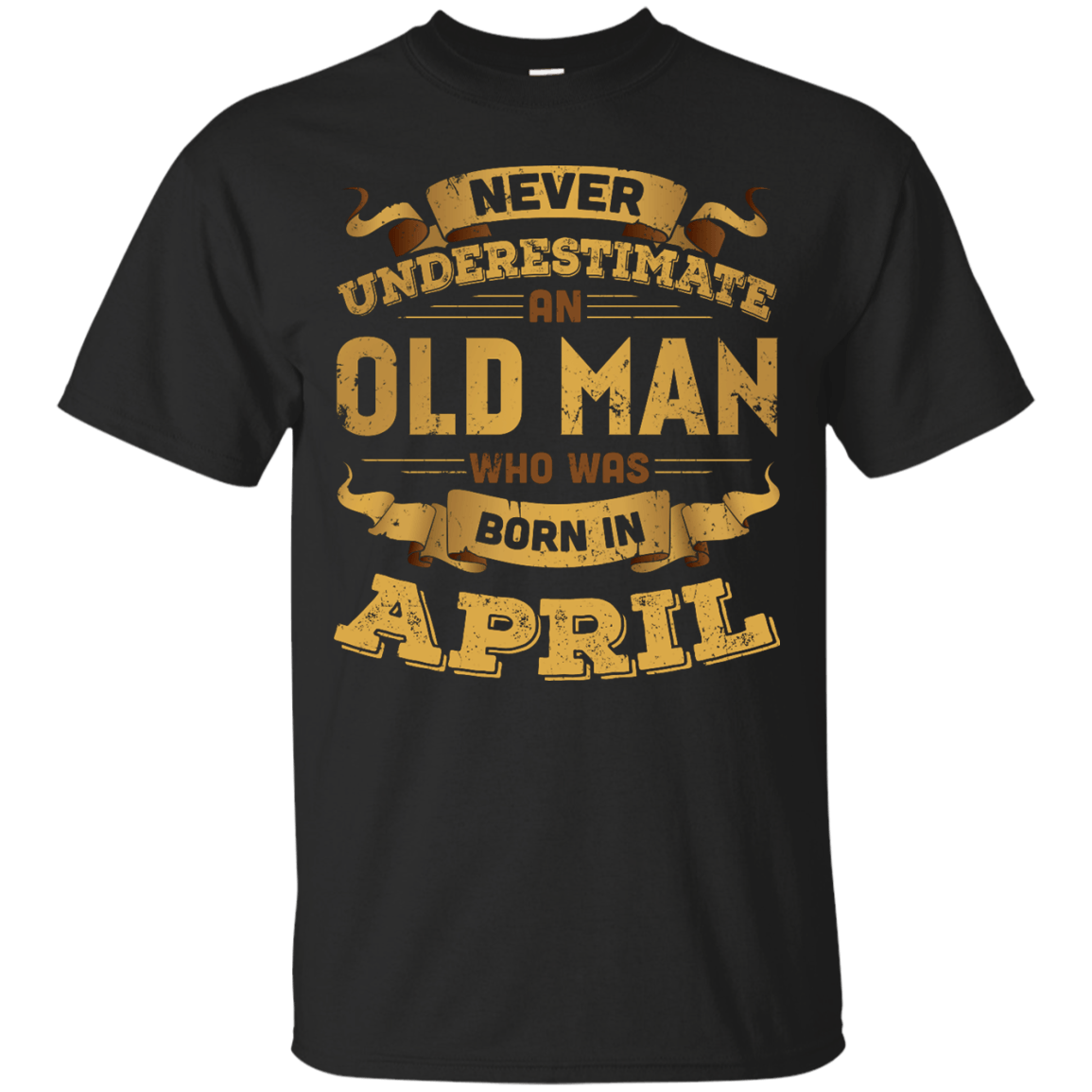 Never Underestimate An Old Man Who Was Born In April T-Shirt & Hoodie | Teecentury.com