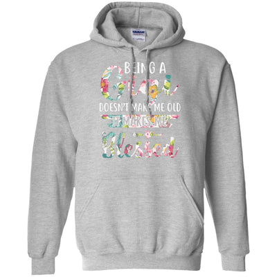 Being A Gigi Doesn't Make Me Old It Makes Me Blessed T-Shirt & Hoodie | Teecentury.com