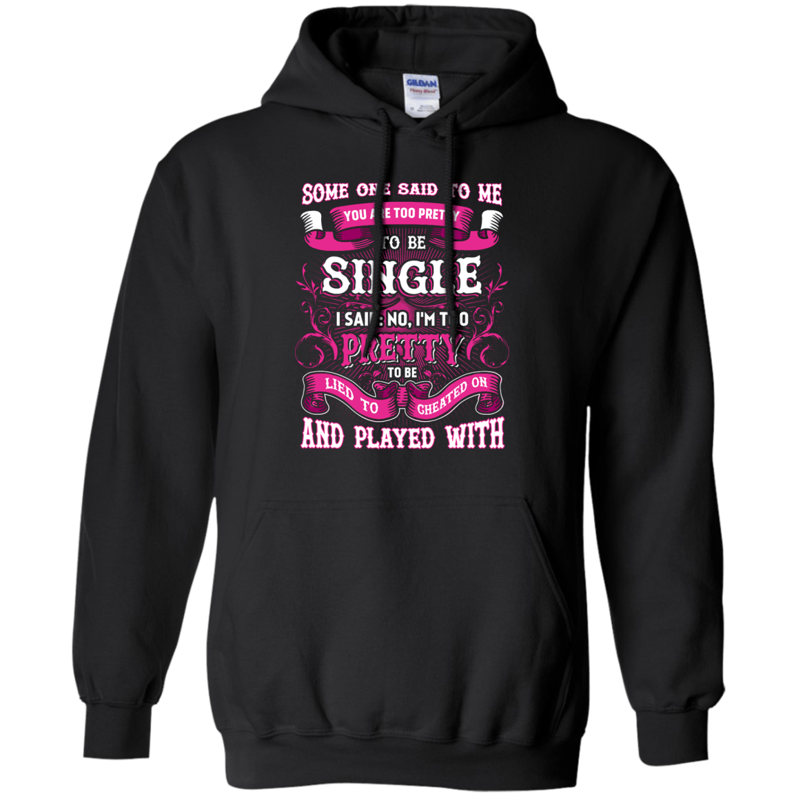 Someone Said To Me You're Too Pretty To Be Single T-Shirt & Hoodie | Teecentury.com