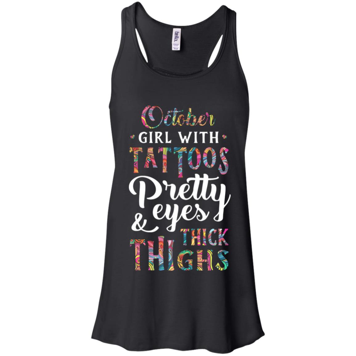 Tattoos Pretty Eyes Thick Thighs October Girl Birthday T-Shirt & Tank Top | Teecentury.com