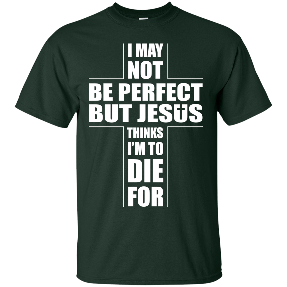 I May Not Be Perfect But Jesus Thinks I'm To Die For T-Shirt & Hoodie | Teecentury.com