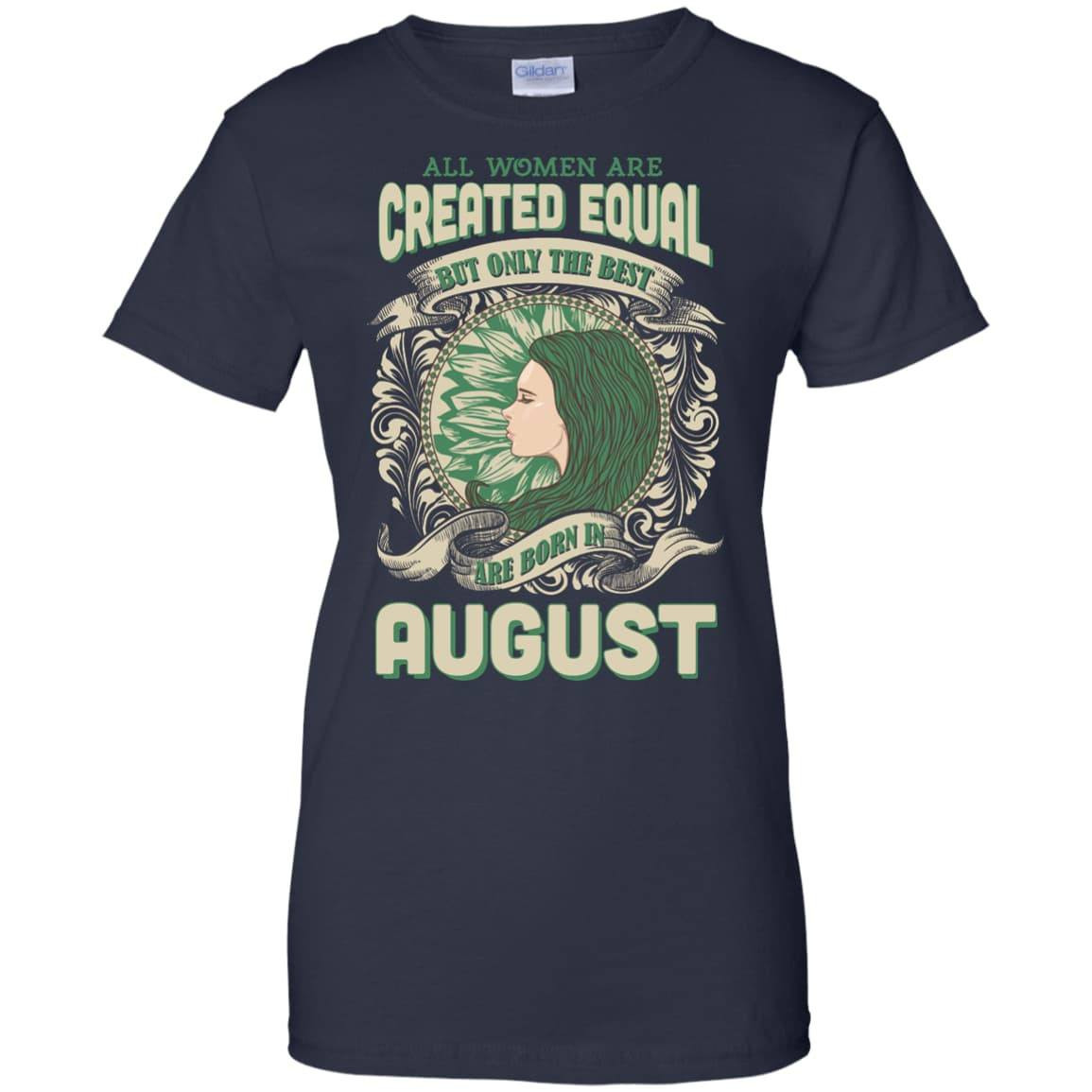 All Women Are Created Equal The Best Born In AUGUST T-Shirt & Hoodie | Teecentury.com