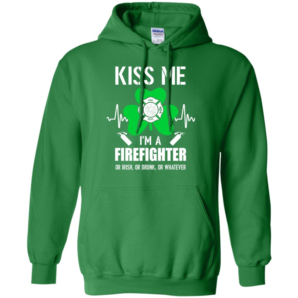 Kiss Me Im A Firefighter On Irish Or Drunk Or Whatever T-Shirt & Hoodie | Teecentury.com