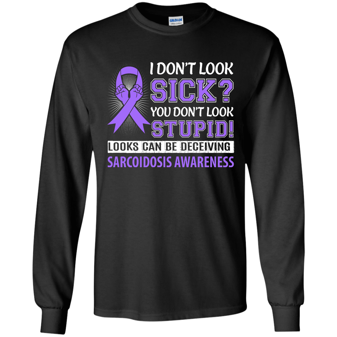 I Don't Look Sick Sarcoidosis Awareness T-Shirt & Hoodie | Teecentury.com