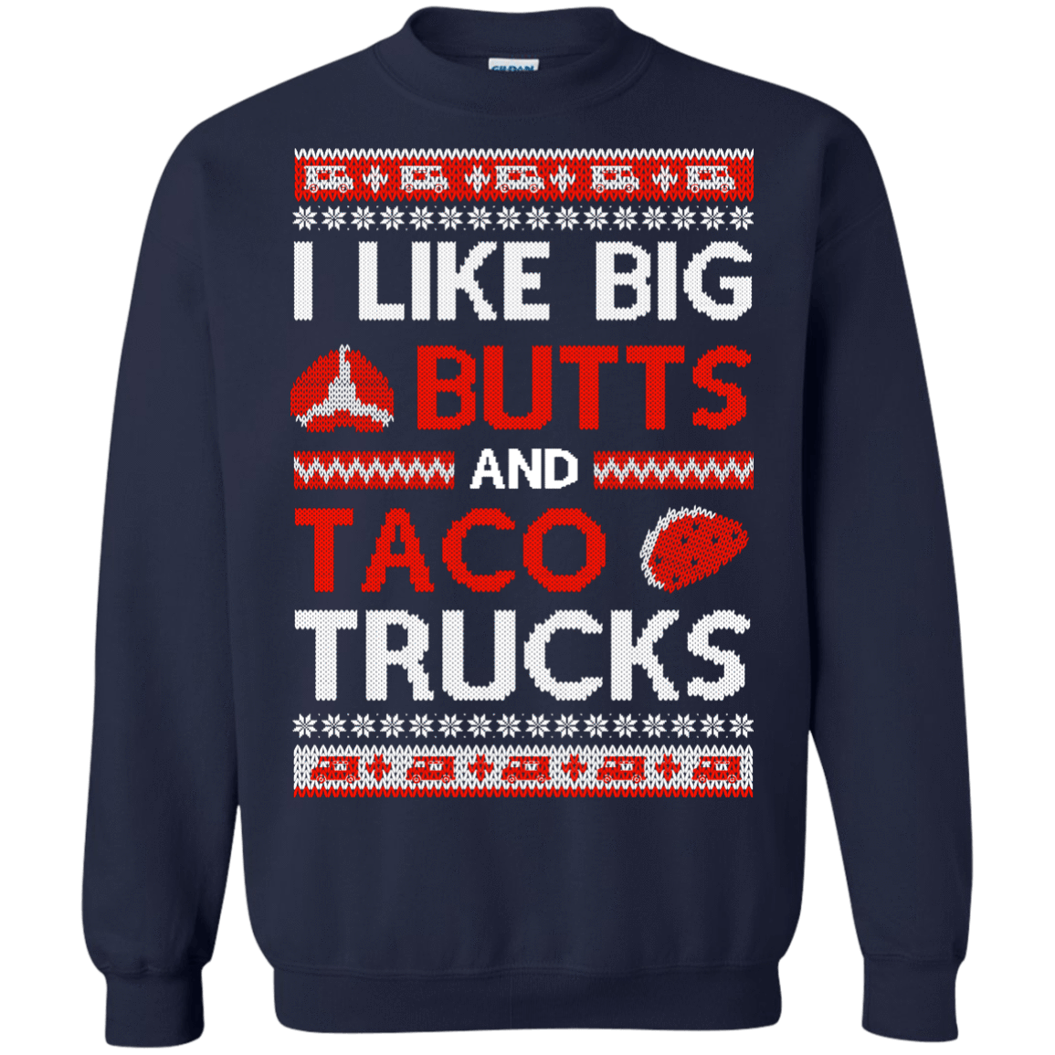 I Like Big Butts And Taco Trucks Sweater T-Shirt & Hoodie | Teecentury.com