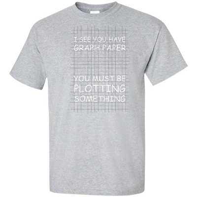 I See You Have Graph Paper Tall Style T-Shirt & Hoodie | Teecentury.com