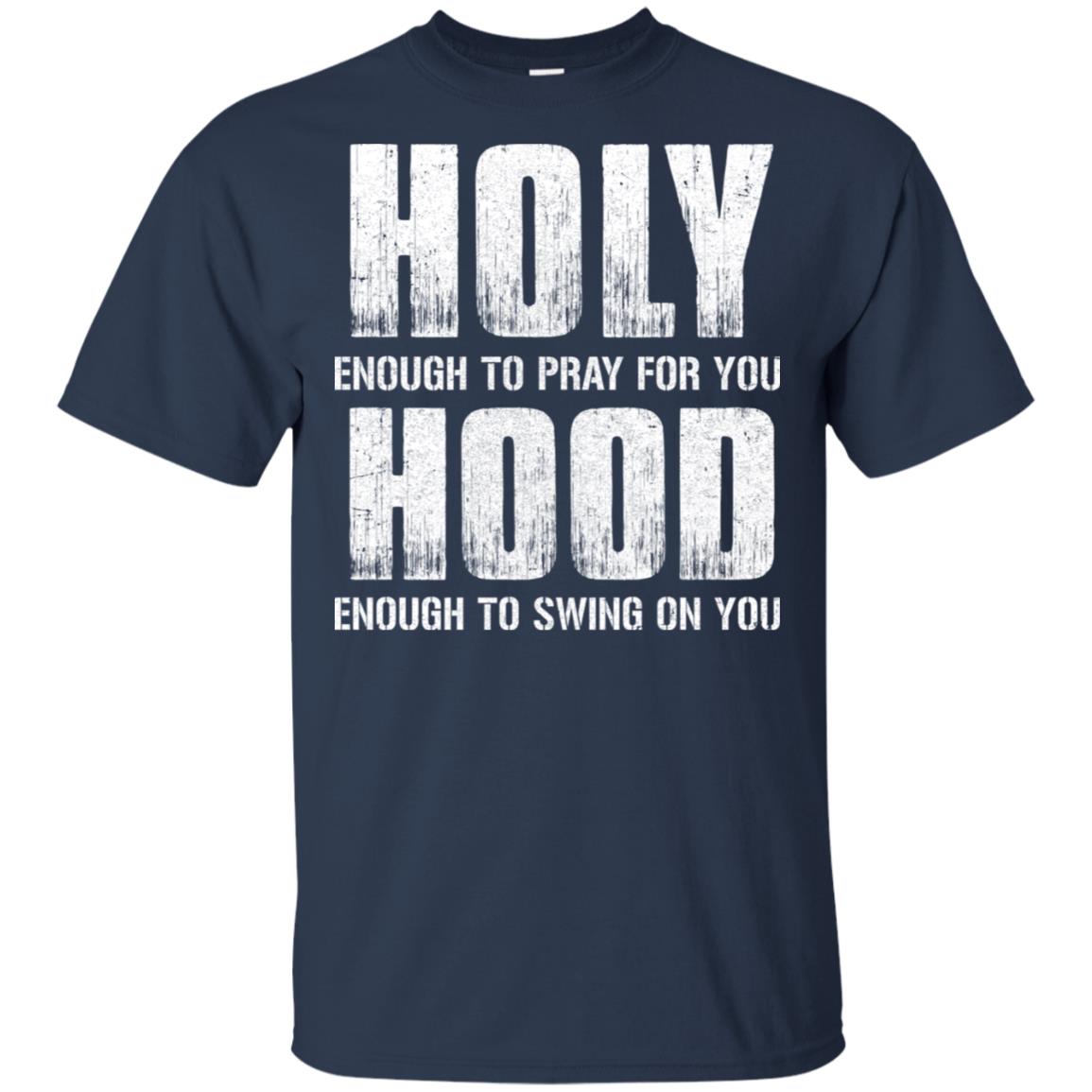 Holy Enough To Pray For You Hood To Swing On You T-Shirt & Hoodie | Teecentury.com