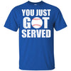 You Just Got Served Gifts For Baseball Lovers T-Shirt & Hoodie | Teecentury.com