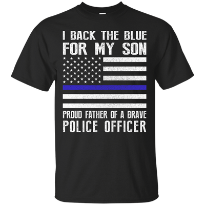 I Back The Blue for My Son Police Thin Blue Line For Dad T-Shirt & Hoodie | Teecentury.com