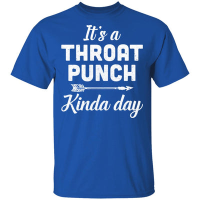 It's A Throat Punch Kinda Day T-Shirt & Tank Top | Teecentury.com