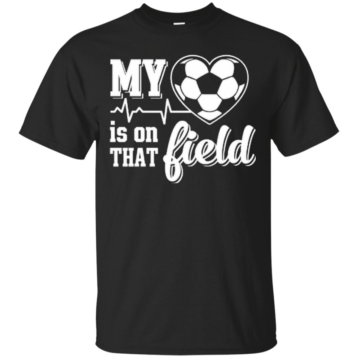 My Heart Is On That Field Soccer T-Shirt & Hoodie | Teecentury.com