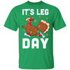 Funny Turkey Exercise Workout Thanksgiving Women Its Leg Day T-Shirt & Sweatshirt | Teecentury.com