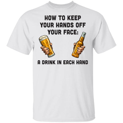 How To Keep Your Hands Off Your Face Funny Beer Quarantine T-Shirt & Hoodie | Teecentury.com