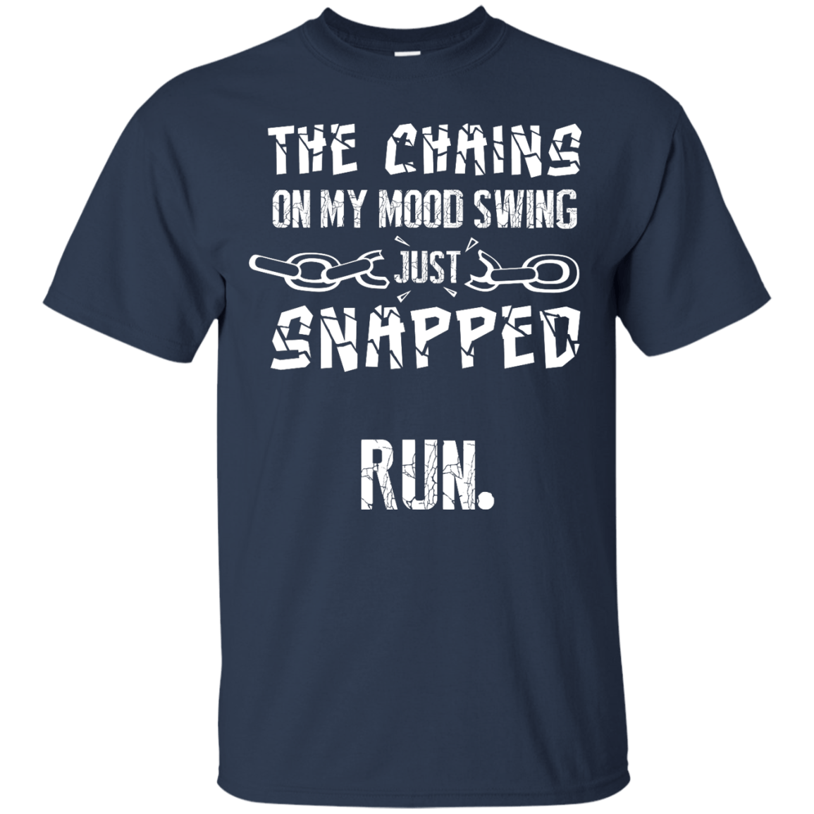 The Chains On My Mood Swing Just Snapped Run T-Shirt & Hoodie | Teecentury.com