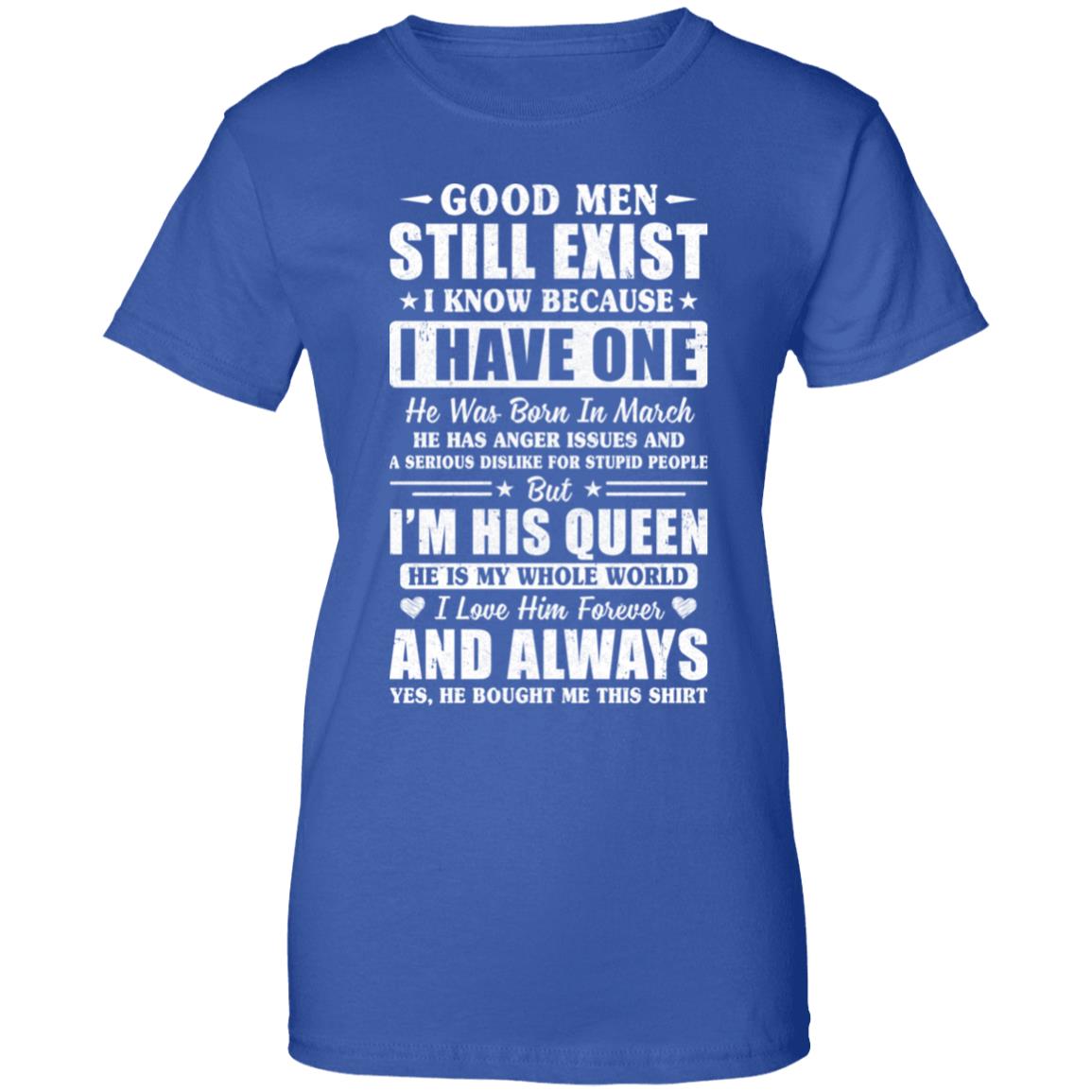Good Men Still Exist He Born In March Husband Wife Gift T-Shirt & Hoodie | Teecentury.com