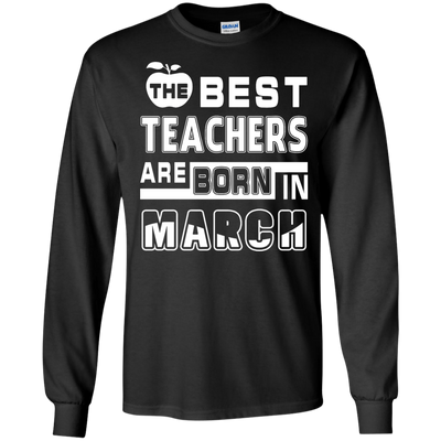 The Best Teachers Are Born In March T-Shirt & Hoodie | Teecentury.com