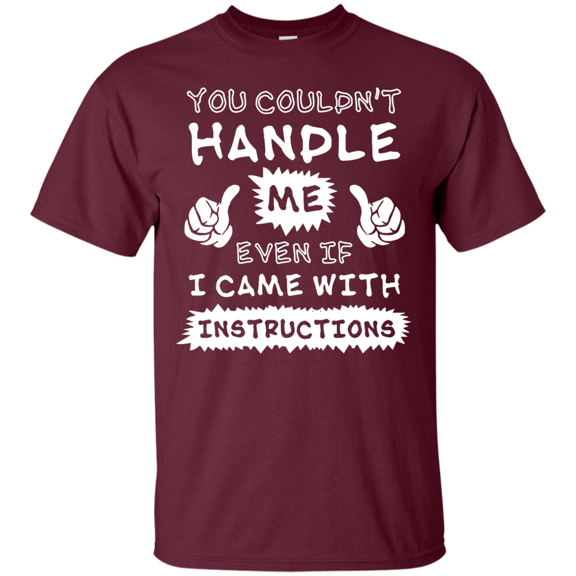 You Couldn't Handle Me Even If I Came With Instructions T-Shirt & Hoodie | Teecentury.com