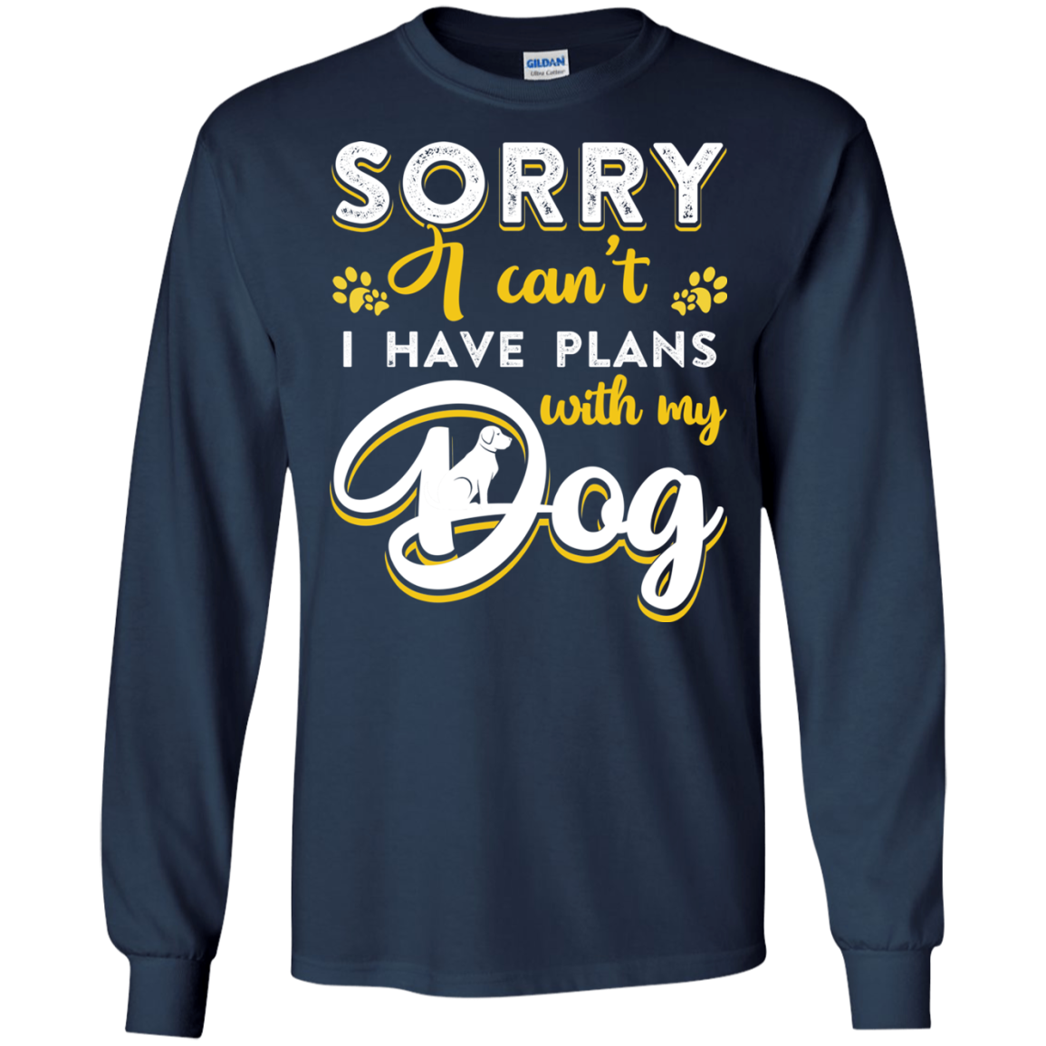 Sorry I Can't I Have Plans With My Dog T-Shirt & Hoodie | Teecentury.com