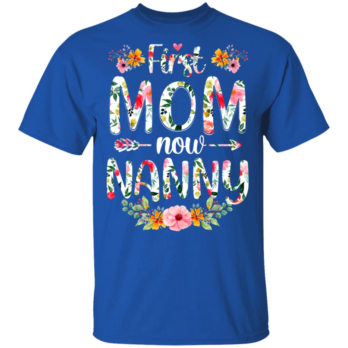 First Mom Now Nanny Funny New Nanny Mother's Day Gifts T-Shirt & Hoodie | Teecentury.com