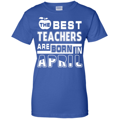 The Best Teachers Are Born In April T-Shirt & Hoodie | Teecentury.com