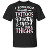 F-Bomb Mom With Tattoos Pretty Eyes And Thick Thighs T-Shirt & Tank Top | Teecentury.com