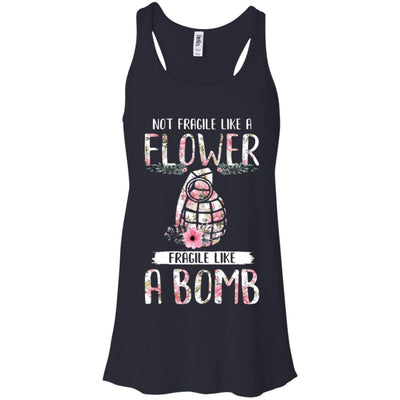 Not Fragile Like A Flower Fragile Like A Bomb Wife Mom T-Shirt & Tank Top | Teecentury.com