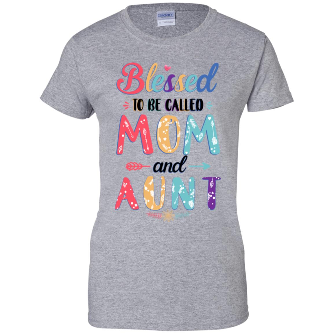 Blessed To Be Called Mom And Aunt Mothers Day Gift T-Shirt & Hoodie | Teecentury.com