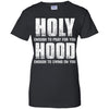Holy Enough To Pray For You Hood To Swing On You T-Shirt & Hoodie | Teecentury.com