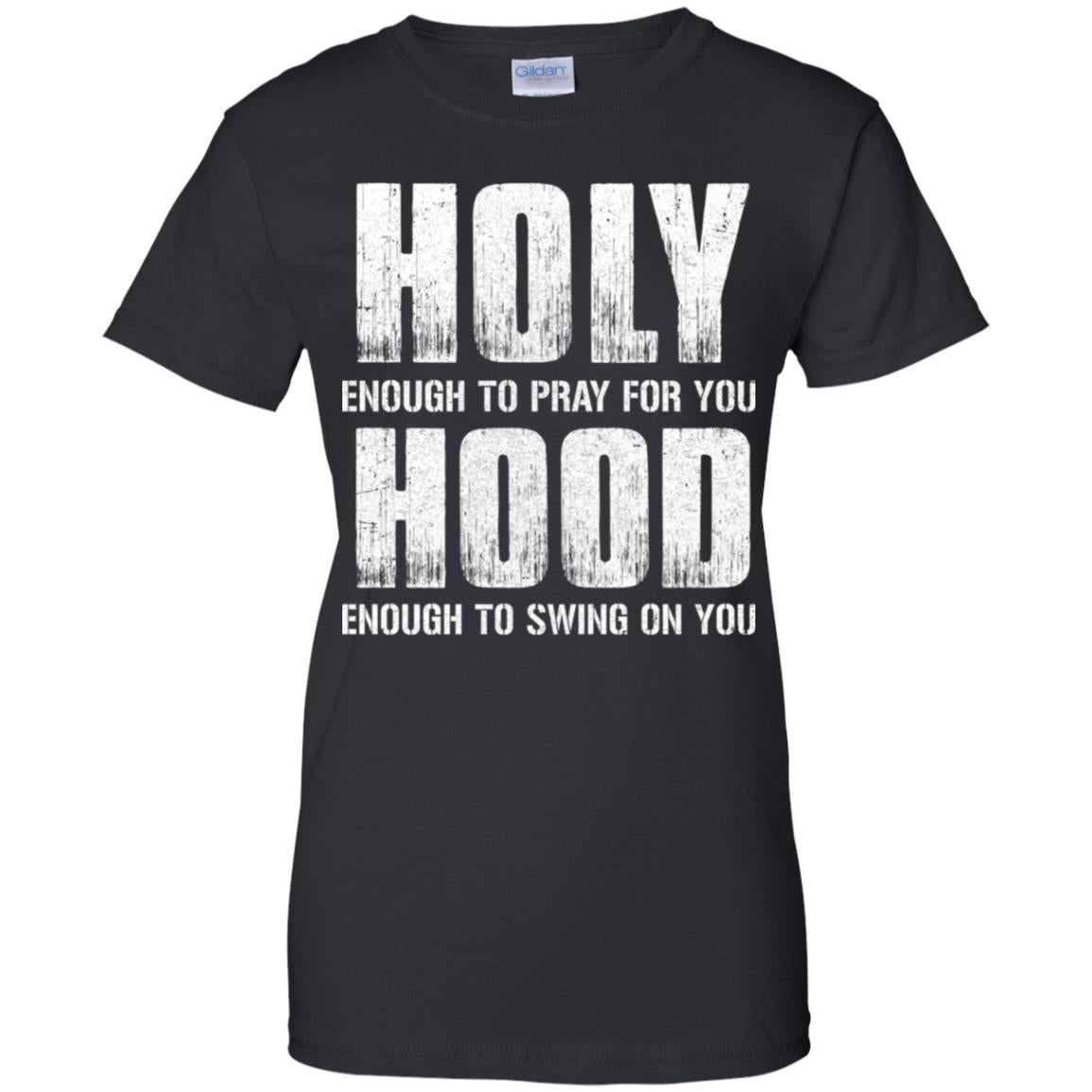 Holy Enough To Pray For You Hood To Swing On You T-Shirt & Hoodie | Teecentury.com