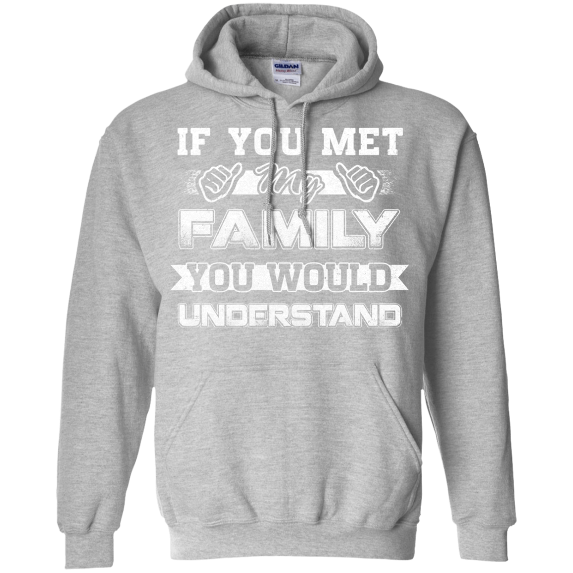 If You Met My Family You'd Understand T-Shirt & Hoodie | Teecentury.com