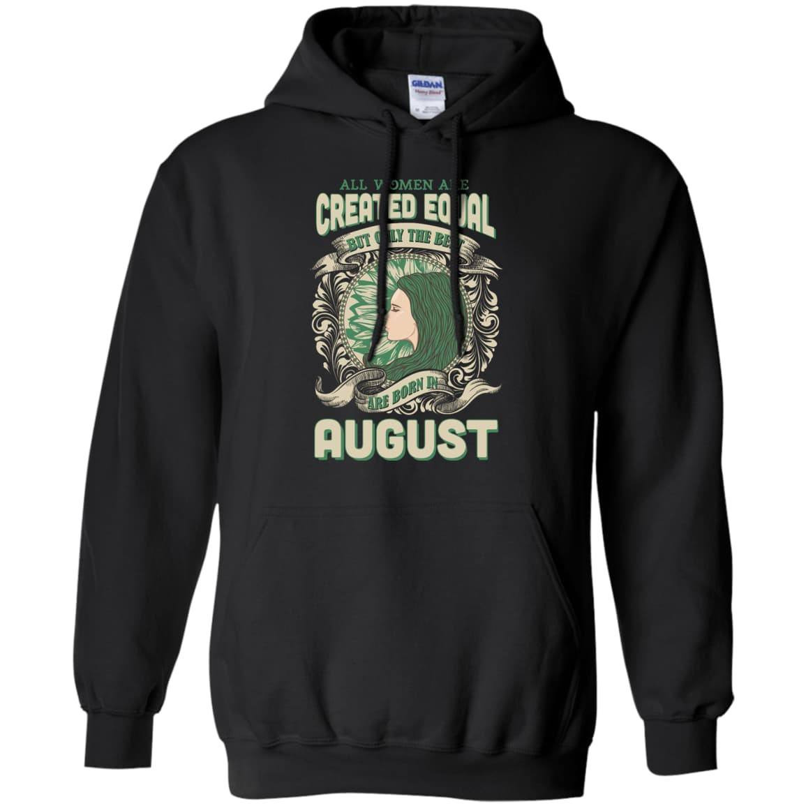 All Women Are Created Equal The Best Born In AUGUST T-Shirt & Hoodie | Teecentury.com